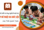 Phát triển tư duy nghệ thuật tại lớp mĩ thuật đa chất liệu của Trần Quốc Toản